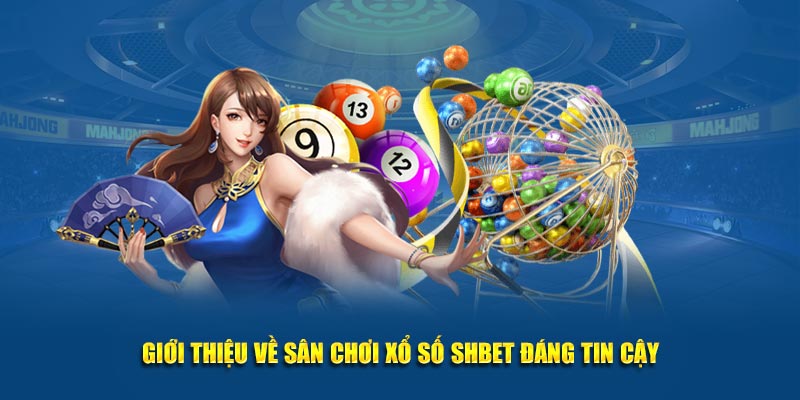 Giới thiệu về sân chơi xổ số Shbet đáng tin cậy