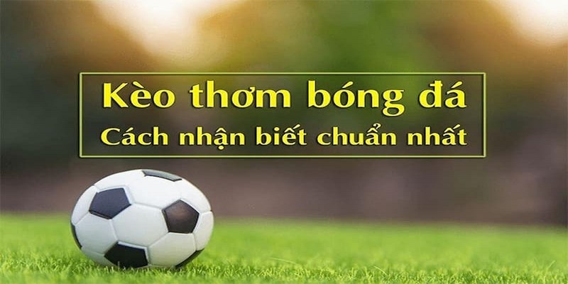 Cách phân tích để phát hiện kèo thơm là gì