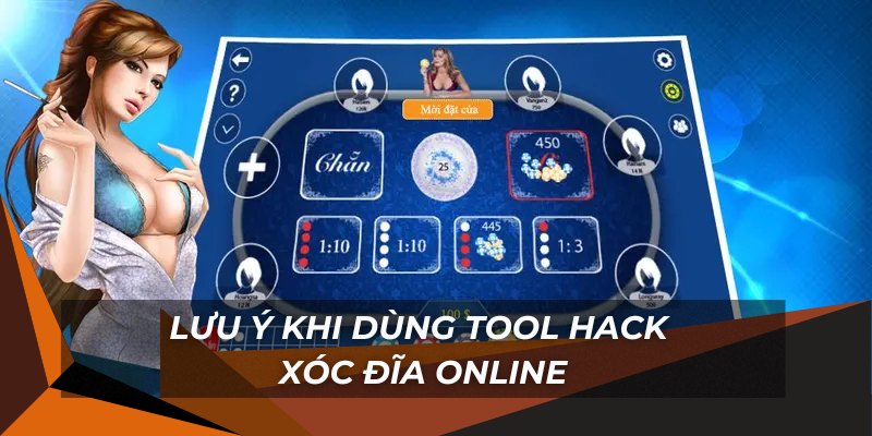 Cần lưu tâm gì khi sử dụng công cụ hack kết quả xóc đĩa?