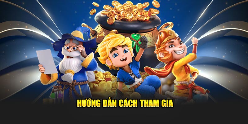 Hướng dẫn cách tham gia